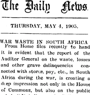 The Daily News. THURSDAY, MAY 4, 1905. WAR WASTE IN SOUTH AFRICA. (Taranaki Daily News 4-5-1905)