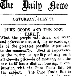 The Daily News SATURDAY, JULY 27. PURE GOODS AND THE NEW TARIFF. (Taranaki Daily News 27-7-1907)