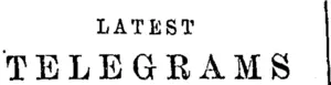 LATEST TELEGRAMS (Taranaki Daily News 25-10-1907)