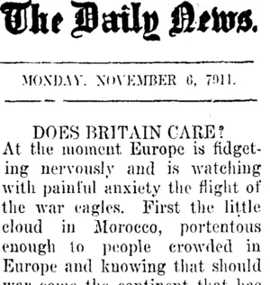 The Daily News. MONDAY, NOVEMBER 6, 1911. DOES BRITAIN CARE? (Taranaki Daily News 6-11-1911)
