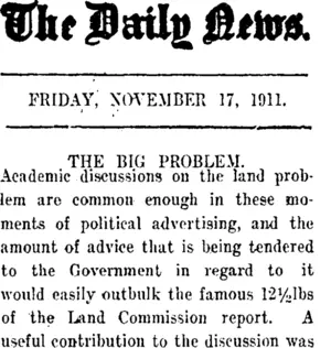 The Daily News. FRIDAY, NOVEMBER 17, 1911. THE BIG PROBLEM. (Taranaki Daily News 17-11-1911)