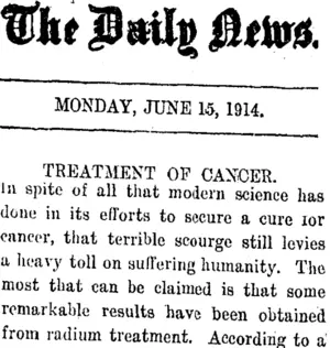 The Daily News. MONDAY, JUNE 15, 1914. TREATMENT OF CANCER. (Taranaki Daily News 15-6-1914)