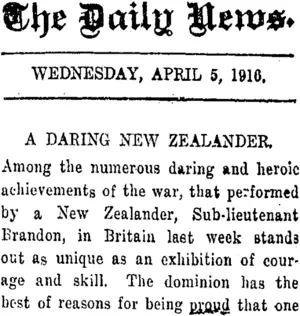 The Daily News. WEDNESDAY, APRIL 5, 1916. A DARING NEW ZEALANDER. (Taranaki Daily News 5-4-1916)