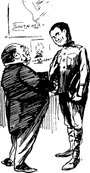 Employer : God bless you, Harry, you are a brave fellow, going to fight the battles of your country and win glory. We are all proud of you. (Observer, 20 September 1902)