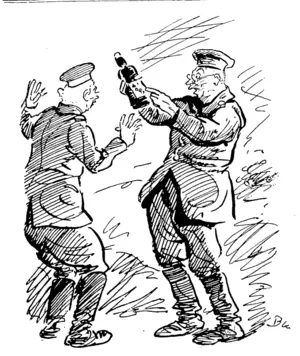 Hans: Ye have taken ze English port. Karl: Achl goot. Hans: In derpottle. Karl: Ach ! petter. (Observer, 26 October 1918)