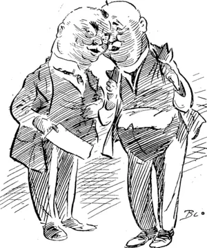 Sir James: The members are doubling their screws���what about us cabinet ministers ? William Massey: Shi they double by natural sequence���mum,s the word. (Observer, 18 October 1919)