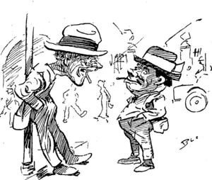 Did ye' 'ear Jolley Tommy at 'is meeting larst night ?" " fou bet; we didn't let him speak," (Observer, 06 December 1919)