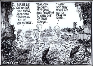 "Before we get on our high horse, remember, this was an act of self defence..." "Yeah, our teachers must have been planning to shell one of their schools..." "Thank God they never act out of rage or spite..." 28 January 2009.