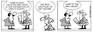 "There's good news and bad news in this distribution of wealth survey. The rich continue to get richer." "What's the bad news?" 23 January 2009.