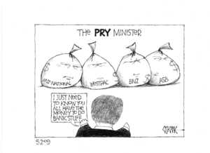 "I just need to know you all have the money to do bank stuff." The PRY-Minister. 5 February 2009