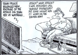 "Today police released new footage of the attack on John Key at Waitangi." "Attack? What attack! Call yourself protesters? Put weight into it! Work on the broken arm!" 7 February 2009.