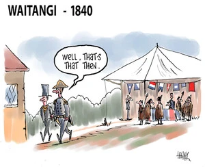 Waitangi - 1840. "Well, that's that then." 6 February, 2009