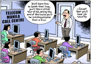 Telecom Manila Call Centre. "You'll learn how to speak their lingo, you'll take a virtual tour of NZ, and by the end of the course you'll be indistinguishable from a Kiwi. ...Except that you'll have job security." 10 February 2009.