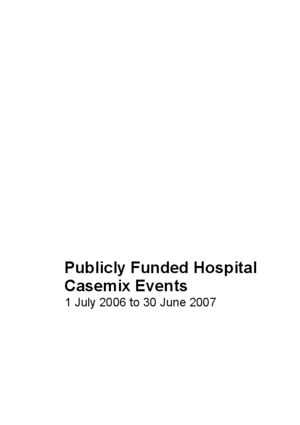 Publicly funded hospital casemix events, 1 July 2006 to 30 June 2007 [electronic resource].