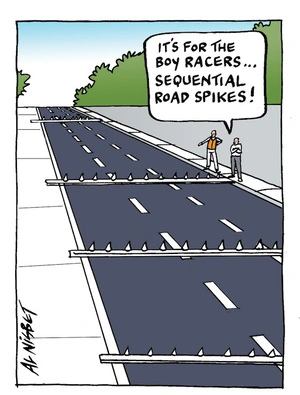 "It's for the boy racers... Sequential road spikes!" 28 February 2009