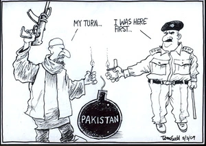 "My turn..." PAKISTAN. "I was here first..." 5 March 2009