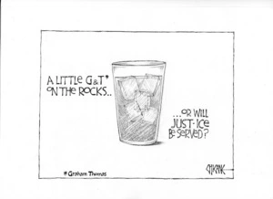 A LITTLE G&T* ON THE ROCKS... OR WILL JUST-ICE BE SERVED? *Graham Thomas. 4 March 2009