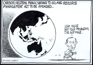 Carbon neutral Public Service to go, and Resource Management Act to be amended... "Look, you've got your problems, I've got mine..." 13 March 2009