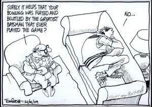 "Surely it helps that your bowling was flaying and belittled by the greatest batsman that every played the game?" "No..." 21 March, 2009