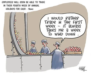 Employees will soon be able to trade in their fourth week of annual holidays for cash - News. "I would rather trade in the first week - It always takes me a week to wind down" 24 March, 2009