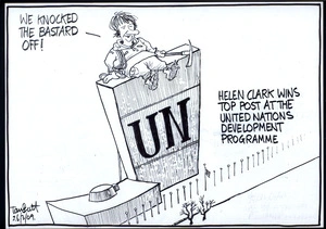 "We knocked the bastard off!" Helen Clark wins top post at the United Nations Development Programme. 26 March 2009