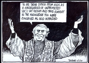 "To all those dying from AIDS as a consequence of unprotected sex, I say rejoice and take comfort in the knowledge you were conceived as God intended" 31 March 2009