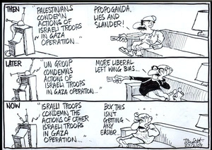 THEN "Palestinians condemn actions of Israeli troops in Gaza operation..." "Propoganda, lies and slander!" 27 March 2009