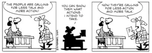 "The people are calling for less talk and more action!" "You can show them what actions I intend to take." "Now they're calling for less action and more talk." 7 April 2009