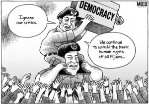 "Ignore our critics. We continue to uphold the basic human rights of all Fijians..." 13 April 2009