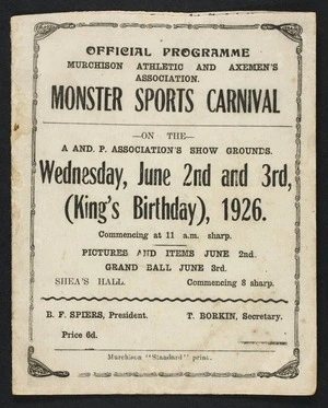 Murchison Athletic and Axemen's Association :Monster sports carnival on the A and P Association's show grounds, Wednesday, June 2nd and 3rd (King's Birthday), 1926. Commencing at 11 am sharp. Pictures and items June 2nd; grand ball June 3rd. Programme, First day. Murchison "Standard" Print [1926]