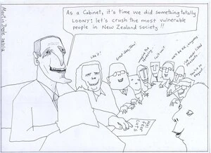 Doyle, Martin, 1956- :'As a Cabinet, its time we did something totally LOONY : let's crush the most vulnerable people in New Zealand society!!'. 28 February 2012