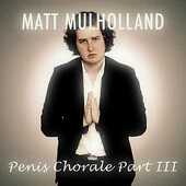 Penis chorale. Part III [electronic resource] / Matt Mulholland.