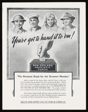 [New Zealand Patriotic Fund Board] :You've got to hand it to them; New Zealand patriotic funds; "the greatest good for the greatest number". Only by your support can this work be carried on. [ca 1943. Front cover]