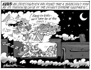 News - An investigation has found that a train didn't stop at its station because of the driver's 'extreme sleepiness'. "Hang on baby, we'll soon be at the oasis!" 22 April 2009