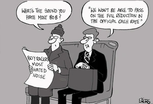 "What's the sound you hate most Bob?" "We won't be able to pass on the full reduction in the official cash rate." 1 May 2009