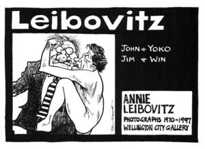 Scott, Tom, 1947 - :Leibovitz. John & Yoko; Jim & Win. Annie Leibovitz photographs 1970-1997, Wellington City Gallery. [25 April 1997].