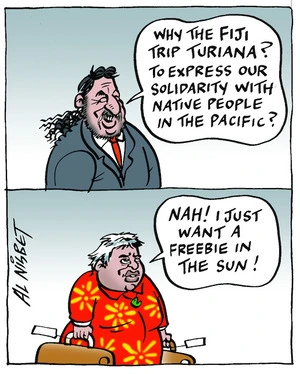"Why the Fiji trip Turiana? To express our solidarity with native people in the Pacific?" "Nah! I just want a freebie in the sun!" 5 May 2009