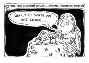 Bromhead, Peter, 1933- :The 1981 election result... Madame Bromhead predicts. 23 November 1981.