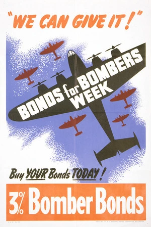 Bonds for Bombers week. "We can give it!" Buy YOUR Bonds TODAY! 3% Bomber Bonds. / Issued by the N.Z. National Savings Committee, Wellington. [1942].