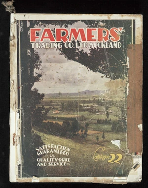 Farmers Trading Company Ltd :Farmers' Trading Co. Ltd., Auckland. Satisfaction guaranteed in quality, price and service. Catalogue 22 [Front cover. 1932]