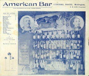 American Bar, Central Hotel, Wellington, under the supervision of Mr James Riegel. A M Gow, Proprietor. List of drinks ... [1903].