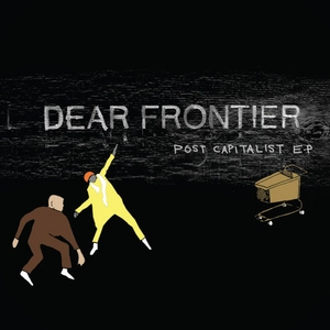Post Capitalist EP [electronic resource] / Dear Frontier.