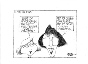 "What do New Zealand's two latest millionaires have in common?" "One ate Chinese takeaways... the others are Chinese takeaways." 27 May 2009