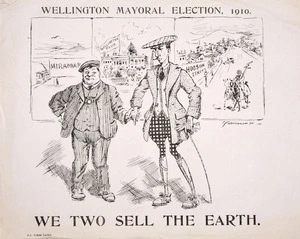 Hiscocks, Ercildoune Frederick fl 1910 :Wellington Mayoral election, 1910. We two sell the earth. 1910.