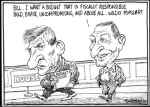 "Bill, I want a budget that is fiscally responsible, bold, brave, uncompromising, and above all ... wildly popular!" 28 May 2009