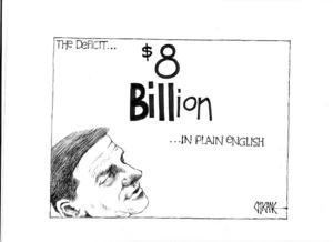 The deficit... $8 Billion ...in plain English. 28 May 2009