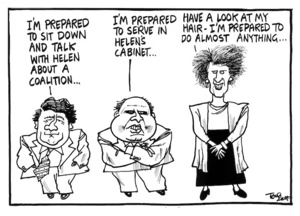 Scott, Tom, 1947- :I'm prepared to sit down and talk with Helen about a coalition ... I'm prepared to serve in Helen's Cabinet ... Have a look at my hair - I'm prepared to do almost anything ... [19 September 1996].