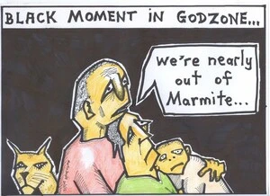 Doyle, Martin, 1956- :Black moment in godzone... "We're nearly out of marmite..." 21 March 2012