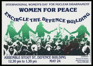 Wellington Media Collective :International Women's Day for Nuclear Disarmament. Women for peace. Encircle the Defence Building. Assemble Stout St, Defence Building, May 24, 12.30 to 1.30 pm. Screenprinted by Wellington Media Collective [1983]