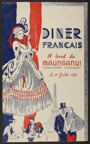 Union Steam Ship Company of New Zealand Ltd :Diner francais a bord du Maunganui, Union Line, le 12 Juillet 1938. Menu, G B Morgan, D.S.C., capitaine. Printed in New Zealand by Coulls Somerville Wilkie Ltd, Wellington.